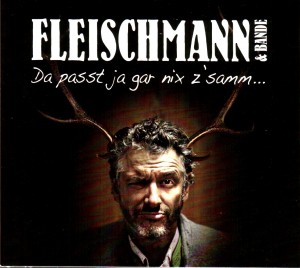 Fleischmann & Band - Da passt ja gar nix z'samm...